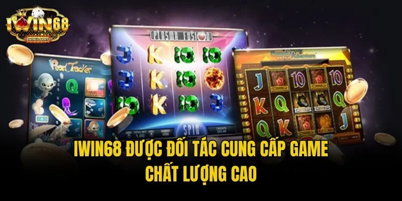 IWIN68 được đối tác cung cấp game chất lượng cao